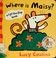 Cover of: Where is  Maisy?.