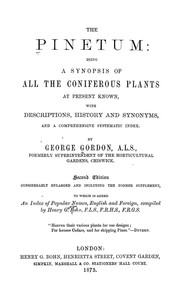 Cover of: The pinetum: being a synopsis of all the coniferous plants at present known, with descriptions, history and synonyms, and a comprehensive systematic index.