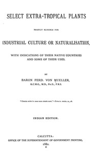 Cover of: Select extra-tropical plants readily eligible for industrial culture or naturalisation: with indications of their native countries and some of their uses.