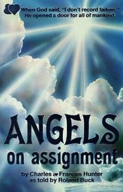 Angels on Assignment by Charles Hunter, Frances Hunter