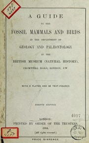 Cover of: A guide to the fossil mammals and birds in the Department of geology and palæontology in the British museum (Natural history) ... by British Museum