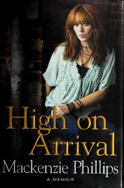 High on arrival by Mackenzie Phillips