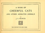 Cover of: A book of cheerful cats and other animated animals by Francis, J. G.