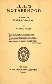 Cover of: Elsie's motherhood: a sequel to "Elsie's womanhood,"