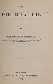 Cover of: The intellectual life. by Hamerton, Philip Gilbert