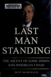 Cover of: Last man standing: the ascent of Jamie Dimon and JPMorgan Chase