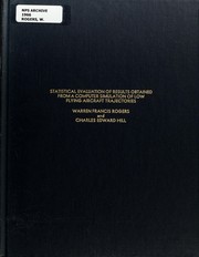 Cover of: Statistical evaluation of results obtained from ac omputer simulation of low flying aircraft trajectories | Warren Francis Rogers