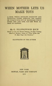 Cover of: When mother lets us make toys: a book which develops ingenuity and inventive power through the making of unique toys out of materials which every boy and girl can get with almost no expense.