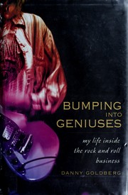 Cover of: Bumping into geniuses: inside the rock and roll business