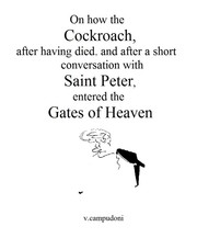 On how the Cockroach, after having died, and after a short conversation with Saint Peter, entered the Gates of Heaven by V. Campudoni