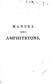 Cover of: Manuel des amphitryons: contenant un traité de la dissection des viandes à ... by Jean-François Tourcaty, Capelle et Renand