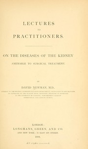 Cover of: Lectures to practitioners: On the diseases of the kidney amenable to surgical treatment