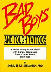 Cover of: Bad boys and tough tattoos: a social history of the tattoo with gangs, sailors, and street-corner punks, 1950-1965