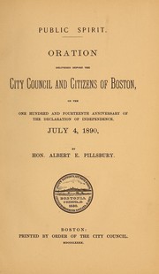Cover of: Public spirit: oration delivered before the city council and citizens of Boston, on the one hundred and fourteenth anniversary of the declaration of independence, July 4, 1890.