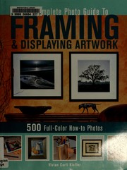 Cover of: The complete photo guide to framing and displaying artwork