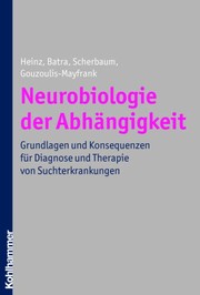 Cover of: Neurobiologie der Abhängigkeit: Grundlagen und Konsequenzen für Diagnose und Therapie von Suchterkrankungen