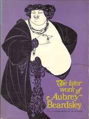 Cover of: The later work of Aubrey Beardsley by 