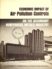 Cover of: Economic impact of air pollution controls: on the secondary nonferrous metals industry.