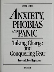 Cover of: Anxiety, Phobias and Panic: Taking Charge and Conquering Fear : A Step-By-Step Program for Regaining Control of Your Life