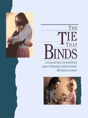Cover of: The tie that binds: a collection of writings about fathers & daughters, mothers & sons