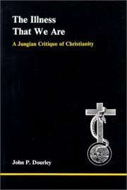 Cover of: The illness that we are: a Jungian critique of Christianity