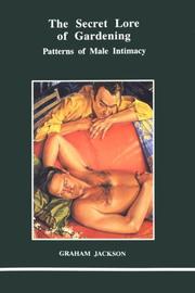 Cover of: The secret lore of gardening: patterns of male intimacy