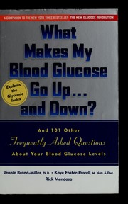 What makes my blood glucose go up-- and down? by Janette Brand Miller, Jennie Brand-Miller, Kaye Foster-Powell, Rick Mendosa