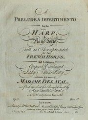 Cover of: A prelude & divertimento for the harp & piano forte with an accompaniment for two french horns, ad libitum by Mme Delaval