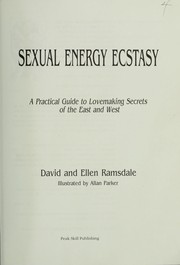 Cover of: Sexual energy ecstasy: a practical guide to lovemaking secrets of the East and West
