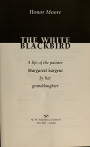 Cover of: The white blackbird by Honor Moore