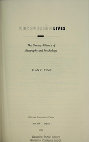 Cover of: Uncovering lives: the uneasy alliance of biography and psychology