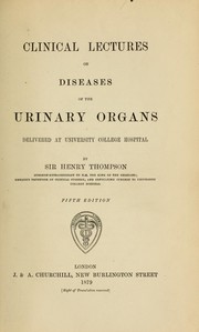 Cover of: Clinical lectures on diseases of the urinary organs: delivered at University College Hospital