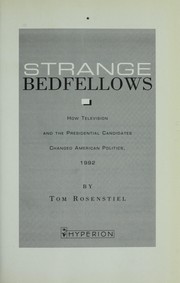 Cover of: Strange bedfellows: how television and the presidential candidates changed American politics, 1992