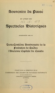 Cover of: Souvenirs du passé et livret des spectacles historiques représentés lors du trois-centième anniversaire de la fondation de Québec, l'ancienne capitale du Canada
