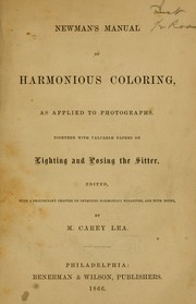 Cover of: Newman's manual of harmonious coloring, as applied to photographs: together with valuable papers on lighting and posing the sitter