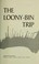 Cover of: The loony-bin trip