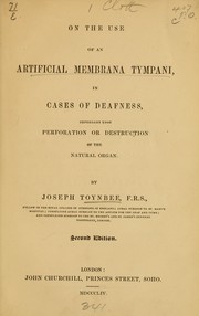 Cover of: On the use of an artificial membrana tympani, in cases of deafness, dependant upon perforation or destruction of the natural organ