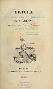 Cover of: Histoire des guerres religieuses en Auvergne, pendant les XVIe et XVIIe siècles