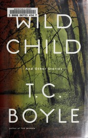Cover of: Wild child by T. Coraghessan Boyle