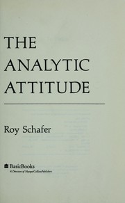 The analytic attitude by Roy Schafer