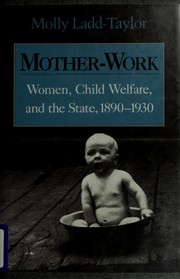 Cover of: Mother-work by Molly Ladd-Taylor