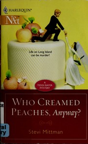 Who Creamed Peaches, Anyway? by Stevi Mittman