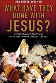 What have they done with Jesus? by Ben Witherington