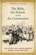 Cover of: The Bible, the School, and the Constitution: The Clash that Shaped Modern Church-State Doctrine 