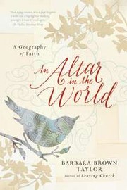 An altar in the world by Barbara Brown Taylor