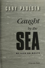 Cover of: Caught by the Sea by Gary Paulsen