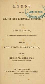 Cover of: Hymns of the Protestant Episcopal Church of the United States, as authorized by the General Convention: with an additional selection