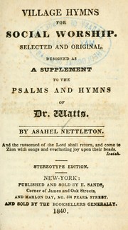 Cover of: Village hymns for social worship, selected and original: designed as a supplement to the Psalms and hymns of Dr. Watts