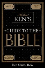 Ken's Guide to the Bible by Ken Smith