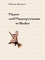 Hexen und Hexenprozesse in Baden by Martin Burkart